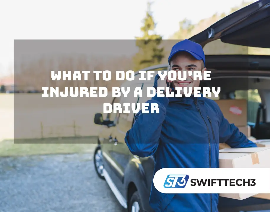 What to Do If You’re Injured by a Delivery Driver