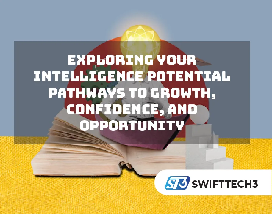 Exploring Your Intelligence Potential- Pathways to Growth, Confidence, and Opportunity