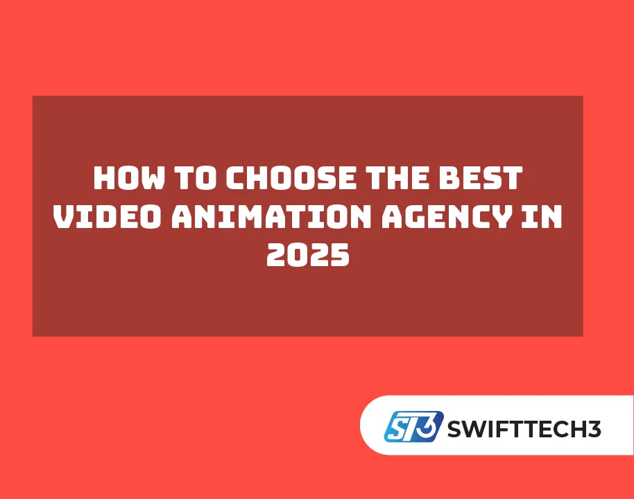 How to Choose the Best Video Animation Agency in 2025