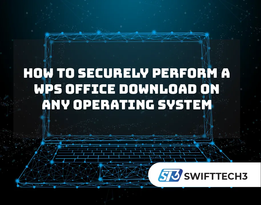 How to Securely Perform a WPS Office Download on Any Operating System