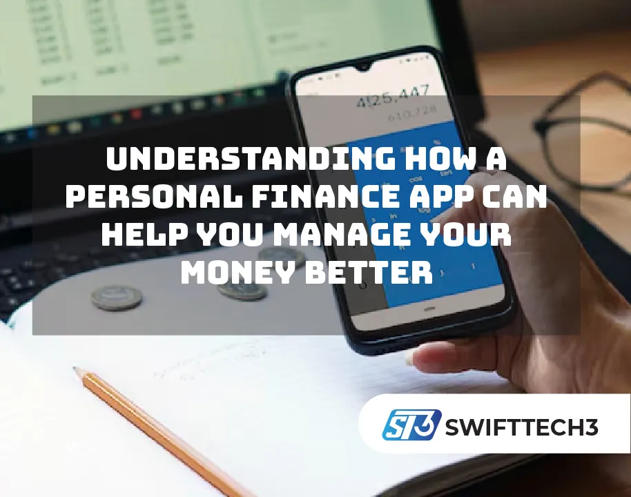 Understanding How a Personal Finance App Can Help You Manage Your Money Better