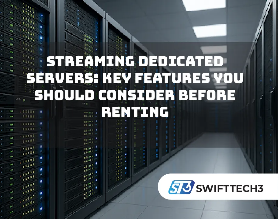 Streaming dedicated servers- key features you should consider before renting