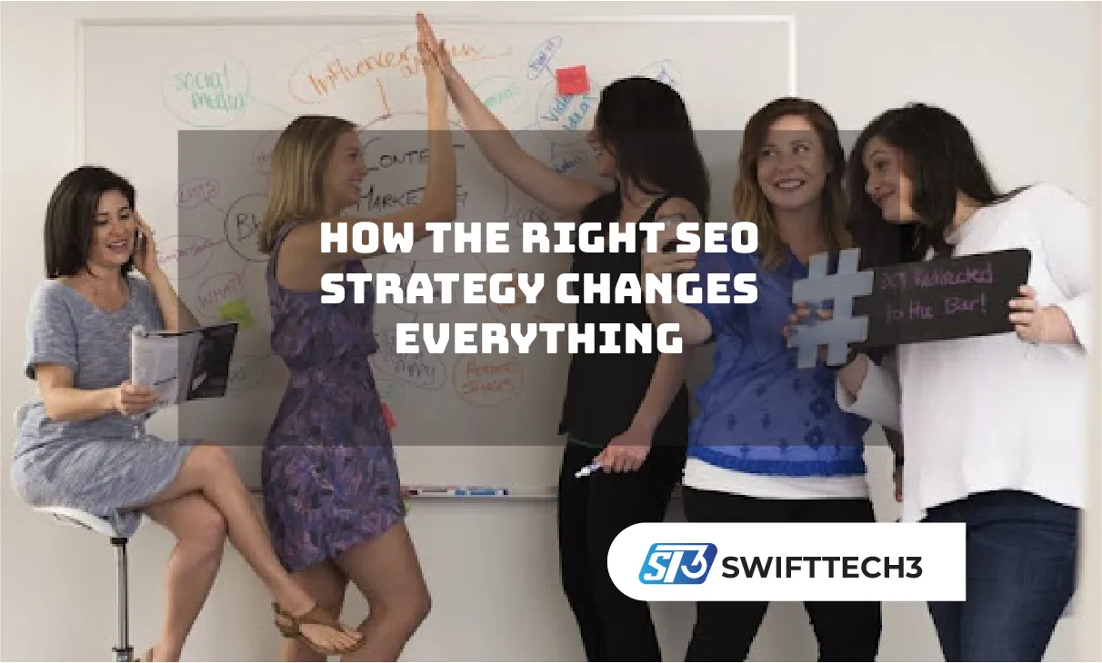 How the Right SEO Strategy Changes Everything